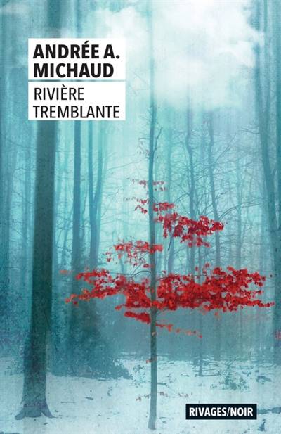 Rivière tremblante | Andrée A. Michaud