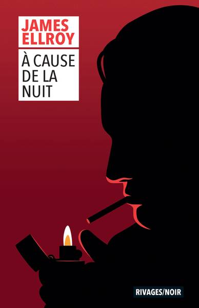 A cause de la nuit | James Ellroy, Claude Mussou