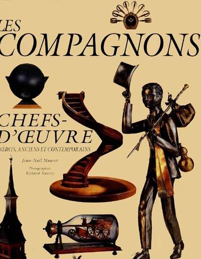 Les compagnons : chefs-d'oeuvre inédits, anciens et contemporains | Jean-Noël Mouret, Richard Nourry