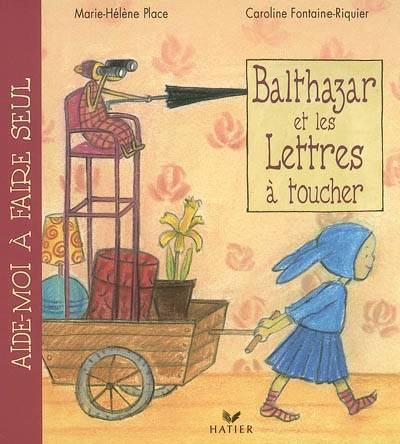 Balthazar et les lettres à toucher | Marie-Hélène Place, Caroline Fontaine-Riquier