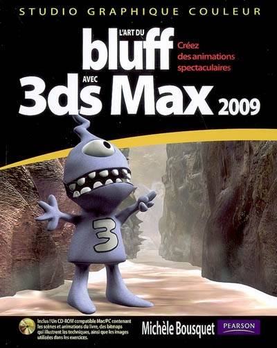 L'art du bluff avec 3ds Max 2009 | Michele Bousquet