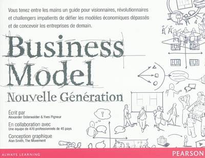 Business model : nouvelle génération : un guide pour visionnaires, révolutionnaires et challengers | Alexander Osterwalder, Yves Pigneur, Emily Borgeaud