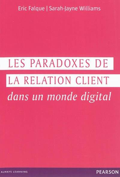 Les paradoxes de la relation client dans un monde digital | Eric Falque, Sarah-Jayne Williams, Sebastien Marty