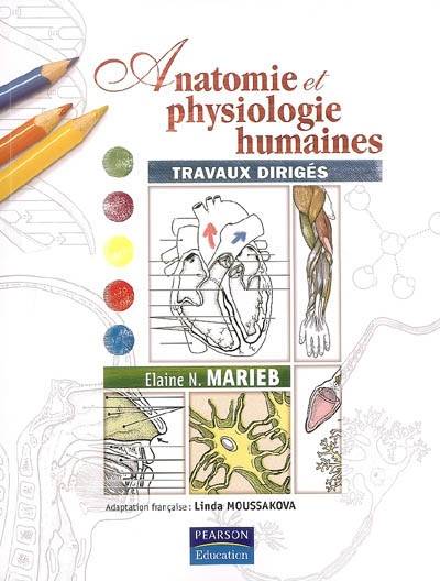 Anatomie et physiologie humaines : travaux dirigés | Elaine N. Marieb, Linda Moussakova