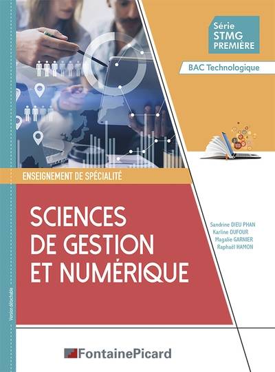 Sciences de gestion et numérique, série STMG première, bac technologique : enseignement de spécialité | Sandrine Dieu-Phan, Karline Dufour, Magalie Garnier, Raphael Hamon