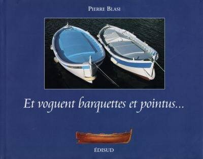 Et voguent barquettes et pointus... | Pierre Blasi, Andre Daries