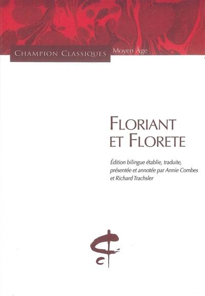 Floriant et Florete | Annie Combes, Richard Trachsler, Annie Combes, Richard Trachsler