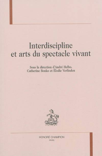 Interdiscipline et arts du spectacle vivant | Andre Helbo, Catherine Bouko, Elodie Verlinden