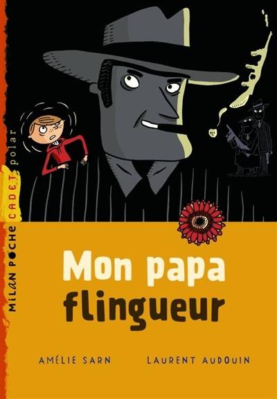 Mon papa flingueur | Amélie Sarn, Laurent Audouin