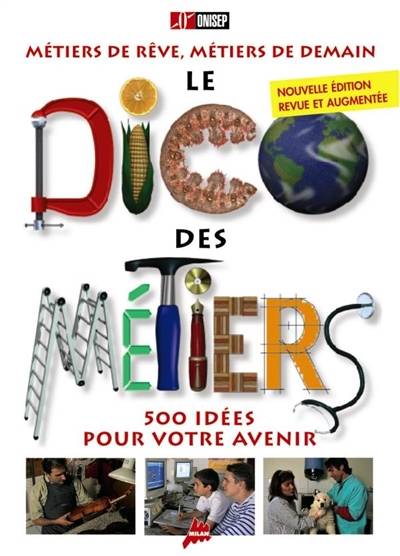 Dico des métiers : 500 idées pour votre avenir | Office national d'information sur les enseignements et les professions (France)