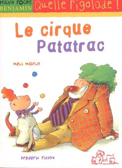 Le cirque Patatrac | Meli Marlo, Frederic Pillot