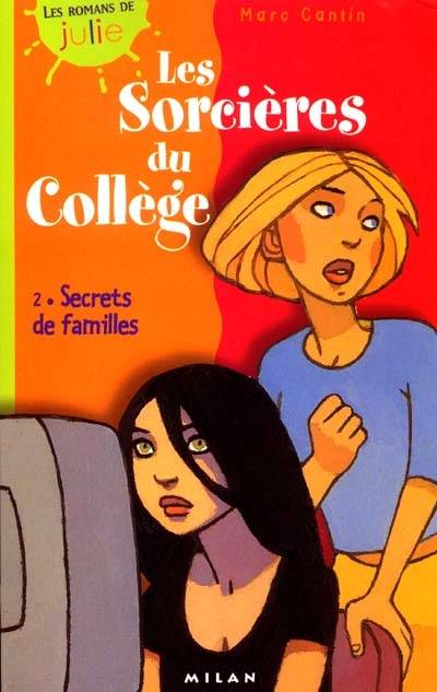 Les sorcières du collège. Vol. 2. Secrets de famille | Marc Cantin