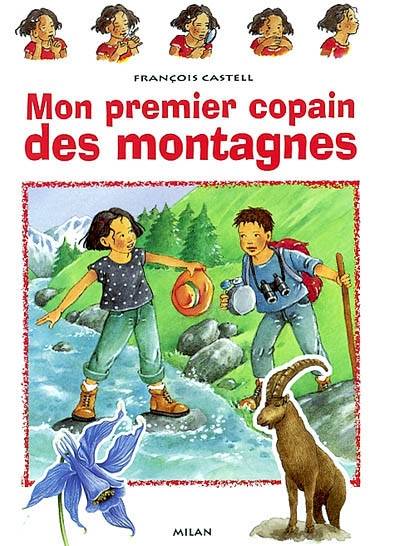 Mon premier copain des montagnes | François Castell, Ginette Hoffmann, Anne Eydoux, Catherine Fichaux