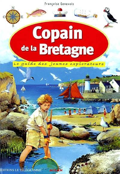 Copain de la Bretagne : le guide des jeunes explorateurs | Françoise Genevois, Etienne Butterlin, Jean-Philippe Chabot, Benoît Charles