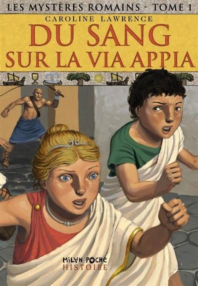 Les mystères romains. Vol. 1. Du sang sur la via Appia | Caroline Lawrence, Amélie Sarn