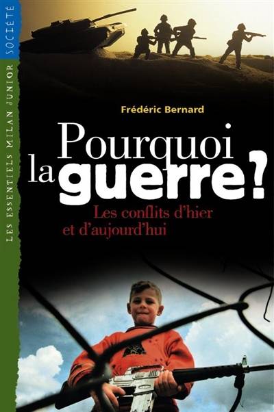 Pourquoi la guerre ? : les conflits d'hier et d'aujourd'hui | Frederic Bernard