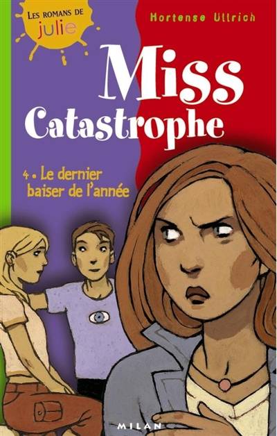 Miss Catastrophe. Vol. 4. Le dernier baiser de l'année | Hortense Ullrich, Bernard Friot