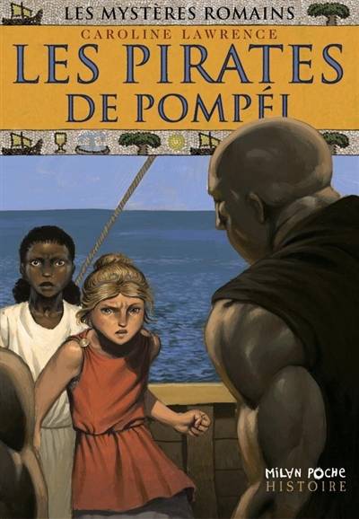 Les mystères romains. Vol. 3. Les pirates de Pompéi | Caroline Lawrence, Antoine Ronzon