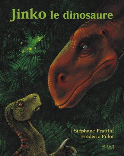 Jinko le dinosaure | Stéphane Frattini, Frédéric Pillot