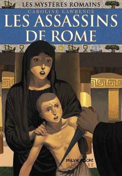 Les mystères romains. Vol. 4. Les assassins de Rome | Caroline Lawrence, Antoine Ronzon