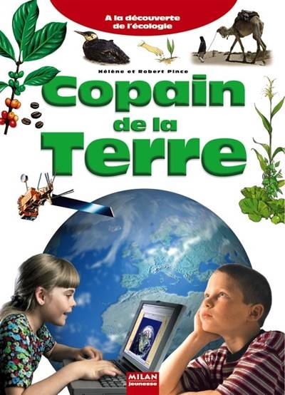 Copain de la Terre : à la découverte de l'écologie | Robert Pince, Hélène Pince, Laurence Bar, Corine Delétraz, Anne Eydoux