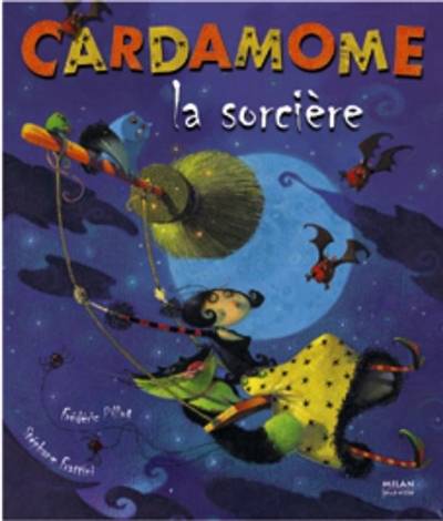 Cardamome la sorcière | Stéphane Frattini, Frédéric Pillot