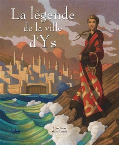 La légende de la ville d'Ys | Anne Jonas, Miles Hyman