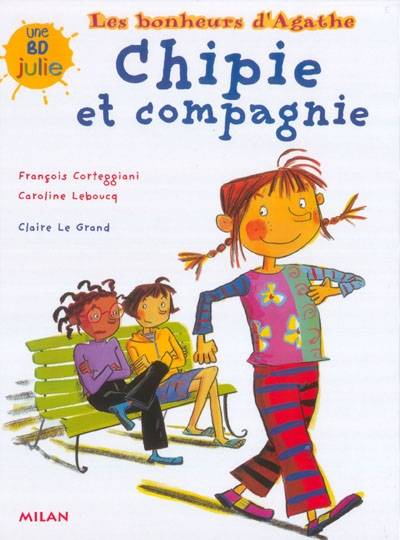 Les bonheurs d'Agathe. Vol. 2. Chipie et compagnie | François Corteggiani, Caroline Leboucq, Claire Le Grand