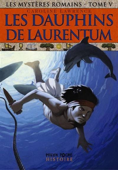 Les mystères romains. Vol. 5. Les dauphins de Laurentum | Caroline Lawrence, Antoine Ronzon