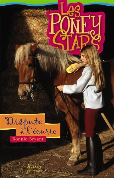 Les poney stars. Vol. 2005. Dispute à l'écurie | Bonnie Bryant, Virginie Cantin