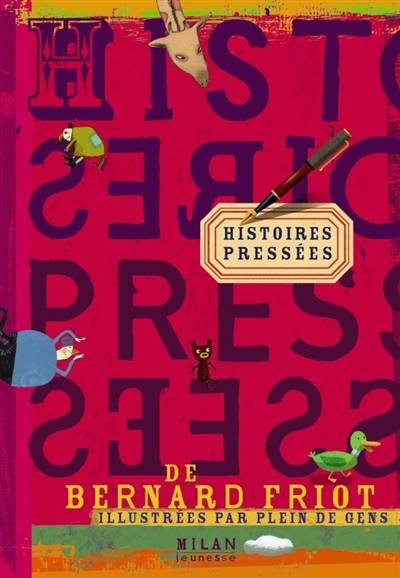 Histoires pressées : illustrées par plein de gens | Bernard Friot, Olivier Balez, Eric Battut, Frédéric Benaglia