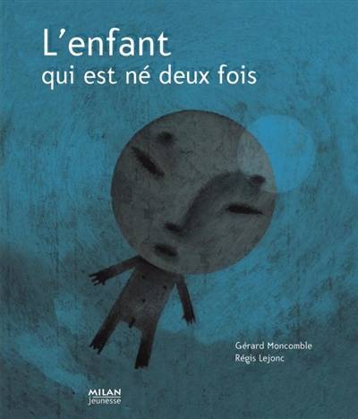 L'enfant qui est né deux fois | Gérard Moncomble, Régis Lejonc