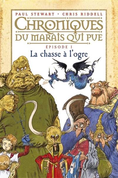 Chroniques du Marais qui pue. Vol. 1. La chasse à l'ogre | Paul Stewart, Chris Riddell, Chris Riddell, Amélie Sarn