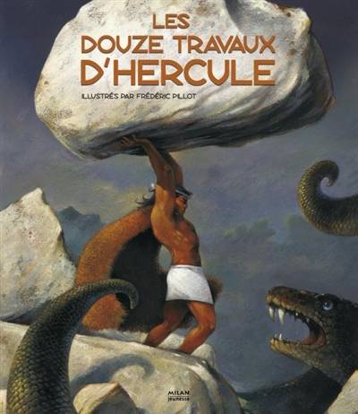 Les douze travaux d'Hercule | Frederic Pillot, Anne Jonas