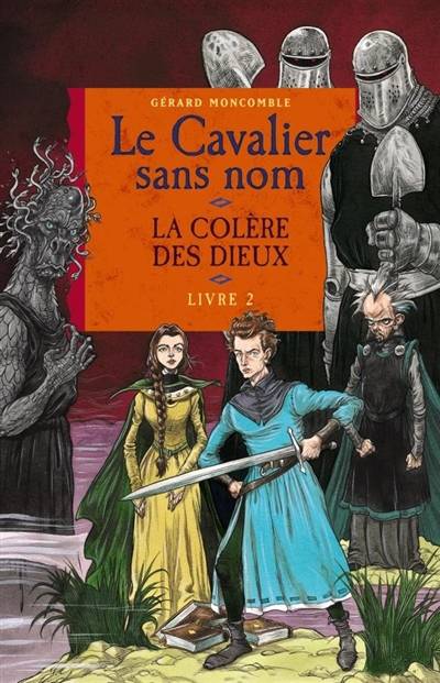 Le cavalier sans nom. Vol. 2. La colère des Dieux | Gérard Moncomble