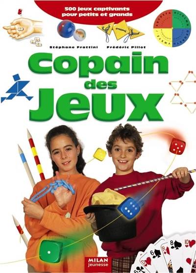 Copain des jeux : 500 jeux captivants pour petits et grands | Stephane Frattini, Frederic Pillot, Corine Deletraz, Nathalie Locoste