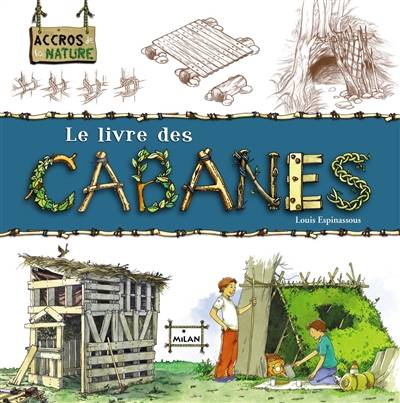 Le livre des cabanes | Louis Espinassous, Amandine Labarre, Frédéric Pillot, Christian Verdun