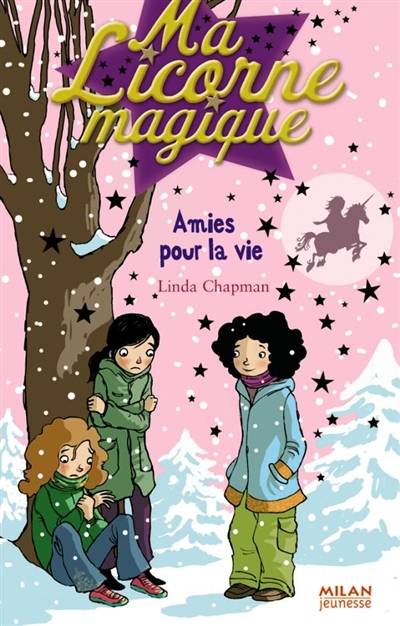 Ma licorne magique. Vol. 07. Amies pour la vie | Linda Chapman, Élise Poquet