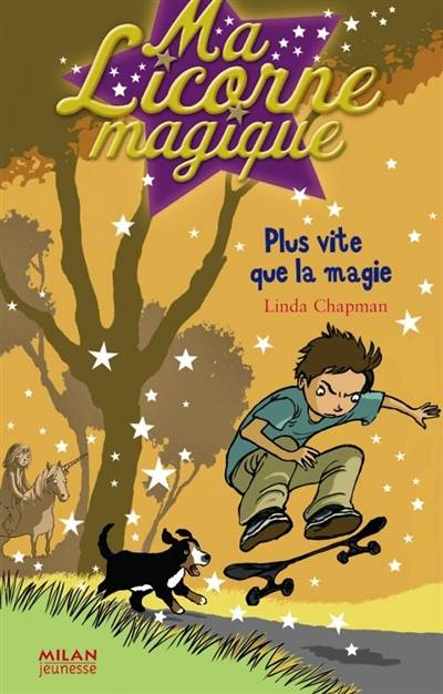 Ma licorne magique. Vol. 08. Plus vite que la magie | Linda Chapman, Élise Poquet