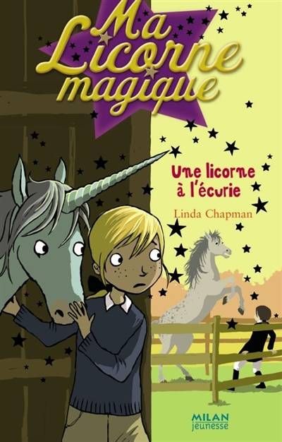 Ma licorne magique. Vol. 10. Une licorne à l'écurie | Linda Chapman, Élise Poquet