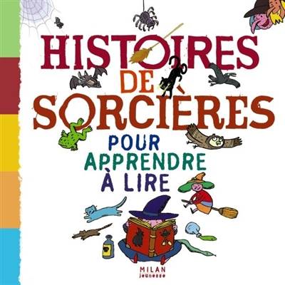 Histoires de sorcières pour apprendre à lire | Christophe Loupy, Gilles Frély, Natalie Zimmermann, Stéphan Laplanche, Marie-Claire Mzali-Duprat, Christel Desmoinaux, Marc-Antoine Popovitch, Hervé Le Goff