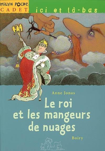 Le roi et les mangeurs de nuages | Anne Jonas, Boiry