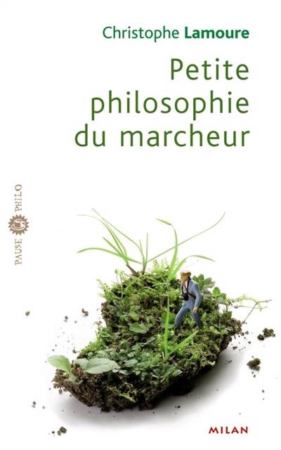 Petite philosophie du marcheur | Christophe Lamoure