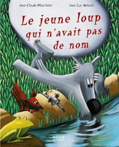 Le jeune loup qui n'avait pas de nom | Jean-Claude Mourlevat, Jean-Luc Bénazet