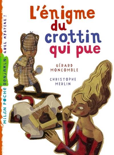 Les enquêtes fabuleuses du fameux Félix File-Filou. L'énigme du crottin qui pue | Gérard Moncomble, Christophe Merlin