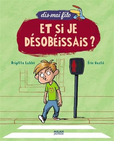 Et si je désobéissais ? | Brigitte Labbé, Eric Gasté