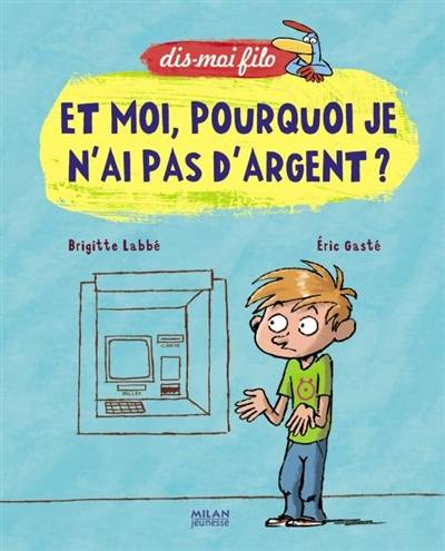 Et moi, pourquoi je n'ai pas d'argent ? | Brigitte Labbe, Eric Gaste