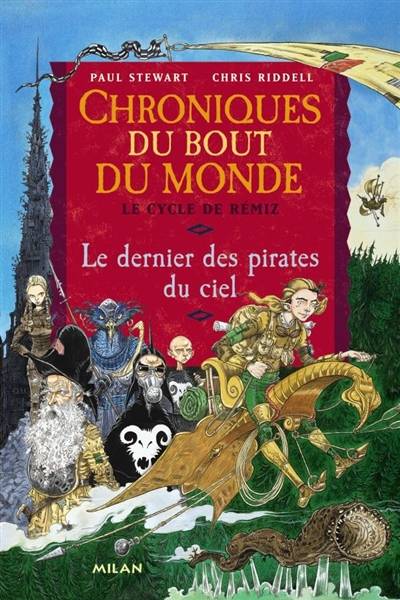 Chroniques du bout du monde. Le cycle de Rémiz. Vol. 1. Le dernier des pirates du ciel | Paul Stewart, Chris Riddell, Jacqueline Odin