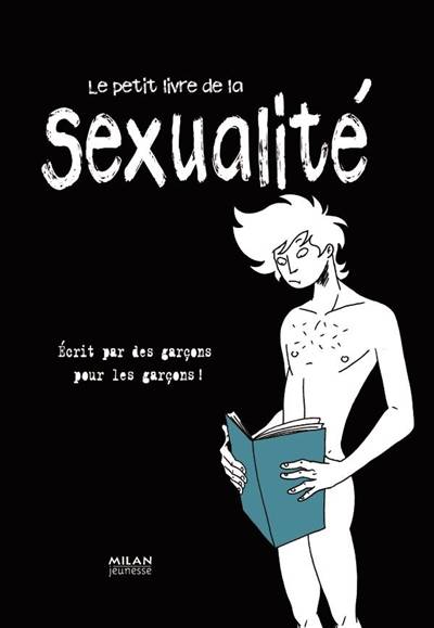 Le petit livre de la sexualité écrit par des garçons pour les garçons ! | 