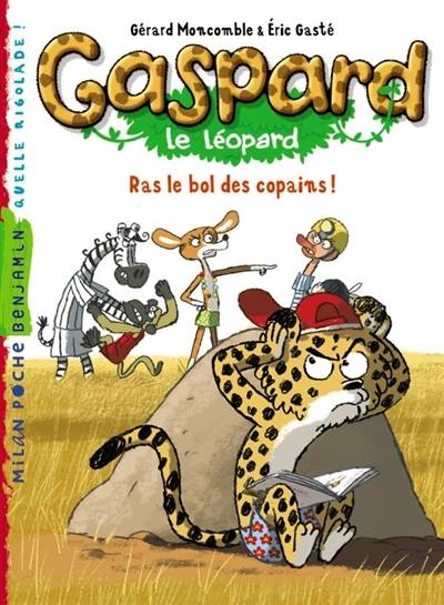 Gaspard le léopard. Ras le bol des copains ! | Gérard Moncomble, Eric Gasté